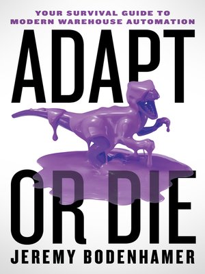 cover image of Adapt or Die: Your Survival Guide to Modern Warehouse Automation